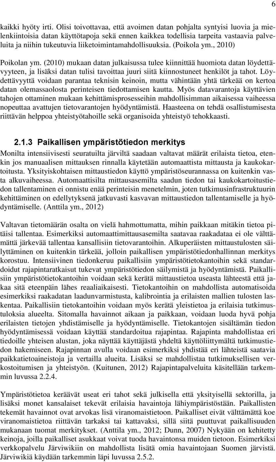 liiketoimintamahdollisuuksia. (Poikola ym., 2010) Poikolan ym.