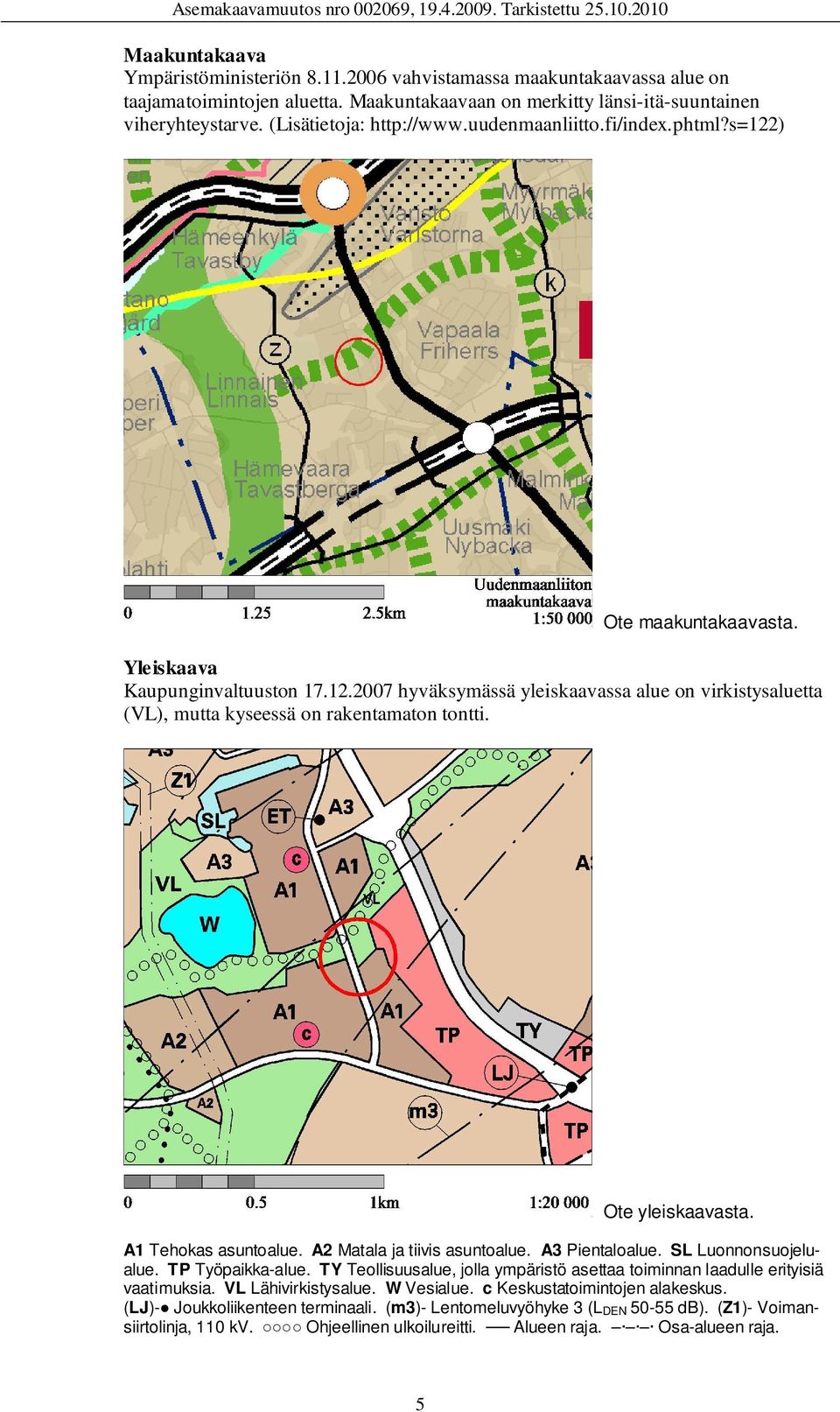 Ote yleiskaavasta. A1 Tehokas asuntoalue. A2 Matala ja tiivis asuntoalue. A3 Pientaloalue. SL Luonnonsuojelualue. TP Työpaikka-alue.