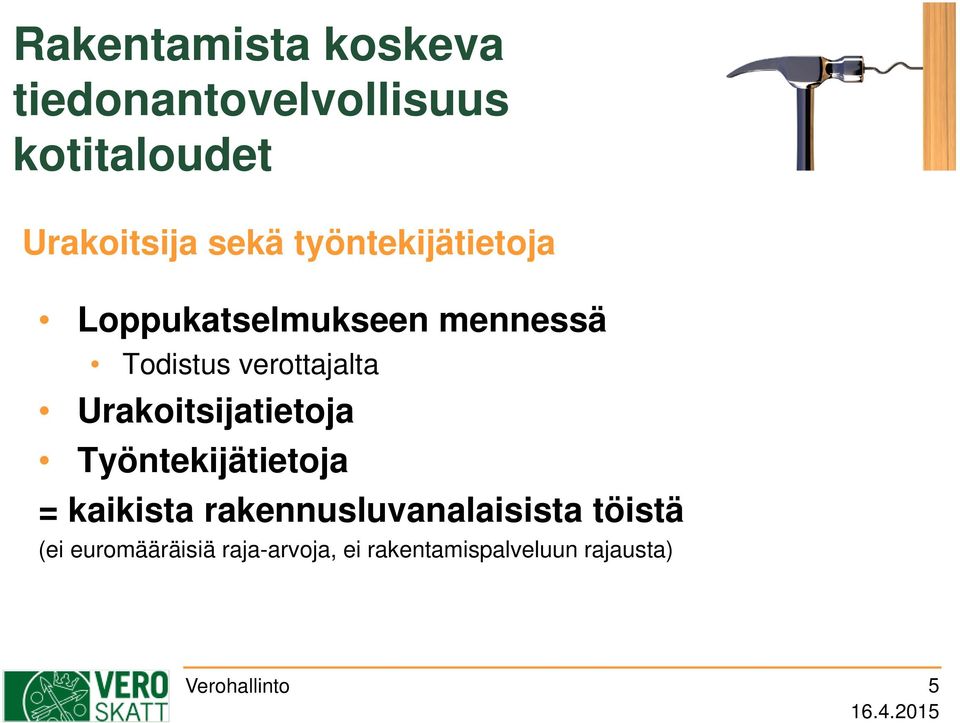 Urakoitsijatietoja Työntekijätietoja = kaikista rakennusluvanalaisista