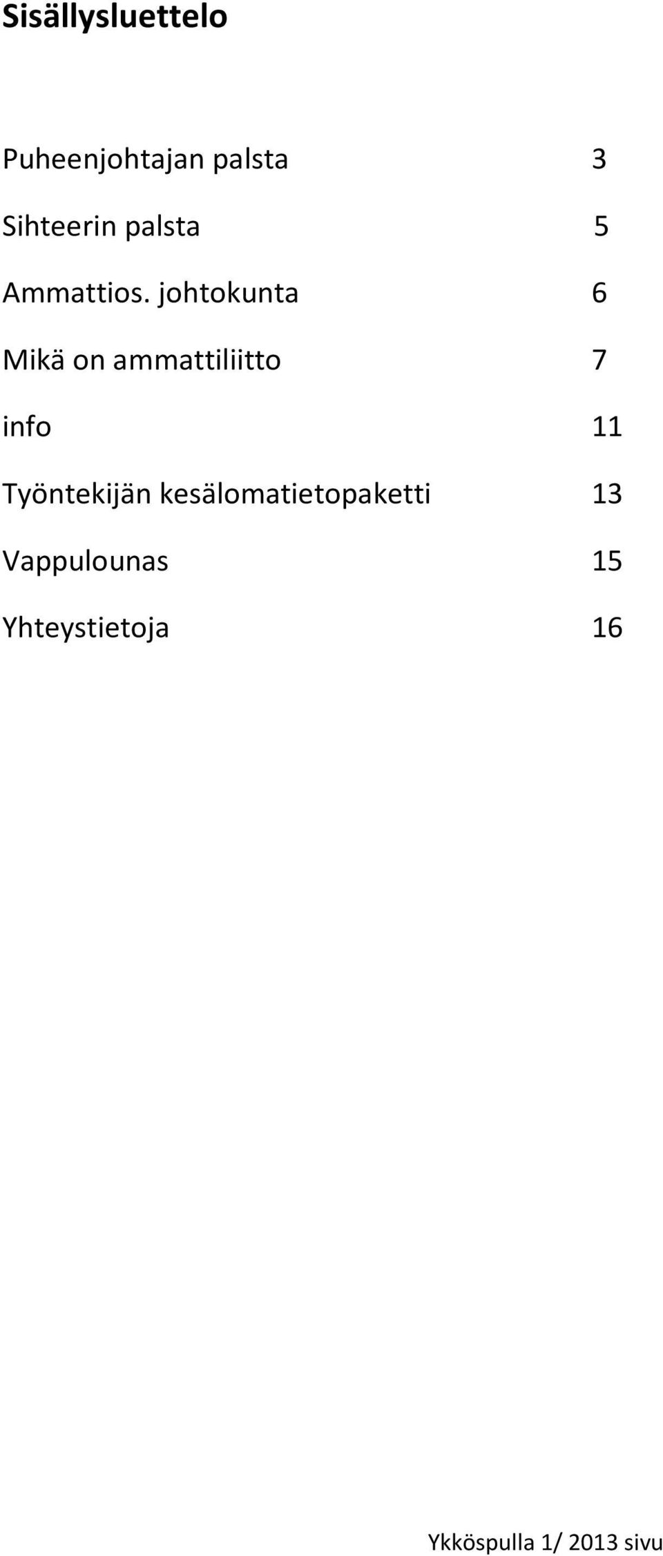 johtokunta 6 Mikä on ammattiliitto 7 info 11