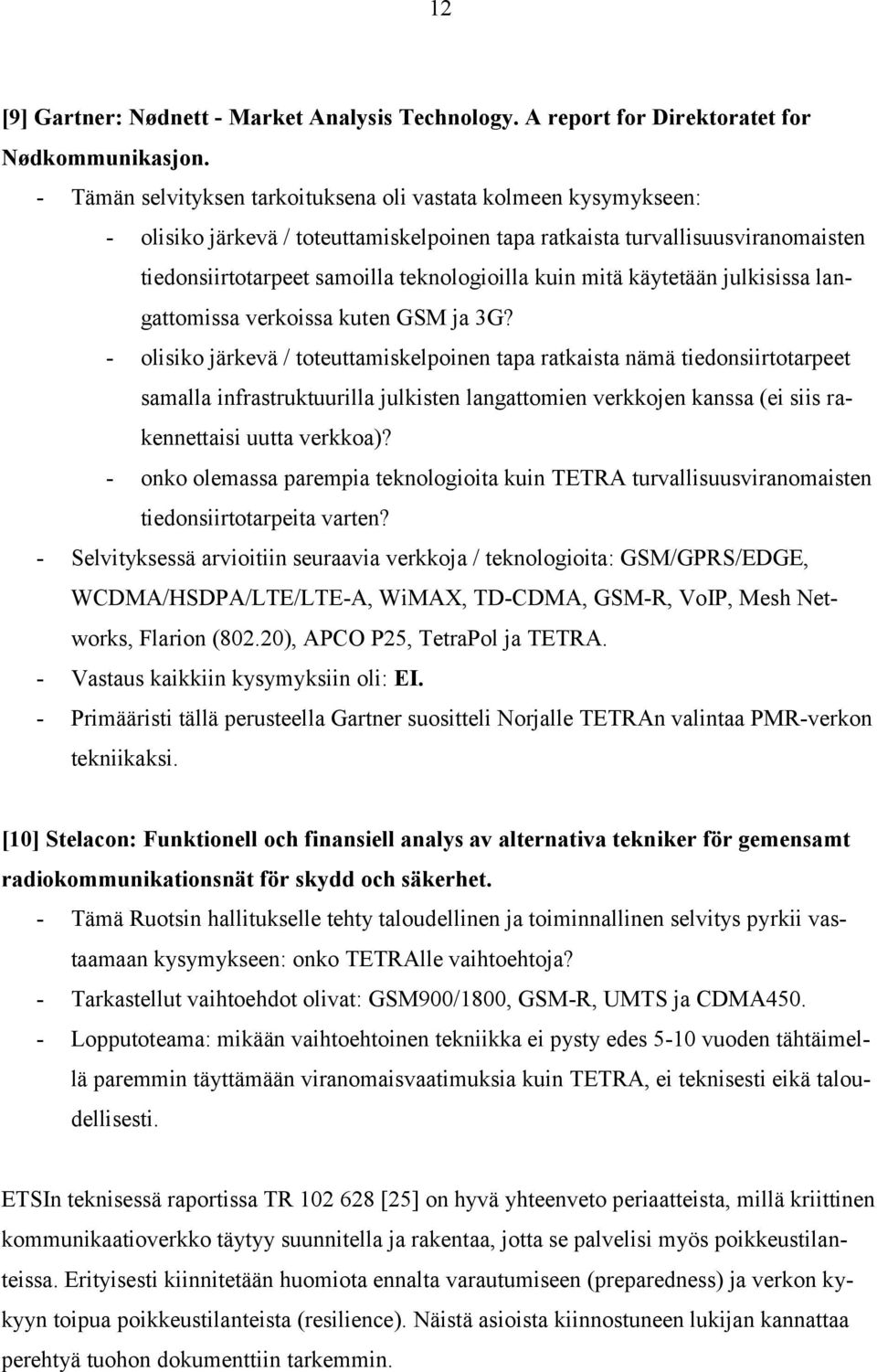 mitä käytetään julkisissa langattomissa verkoissa kuten GSM ja 3G?