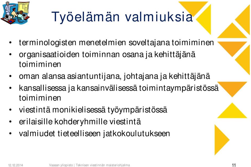 kansainvälisessä toimintaympäristössä toimiminen viestintä monikielisessä työympäristössä erilaisille