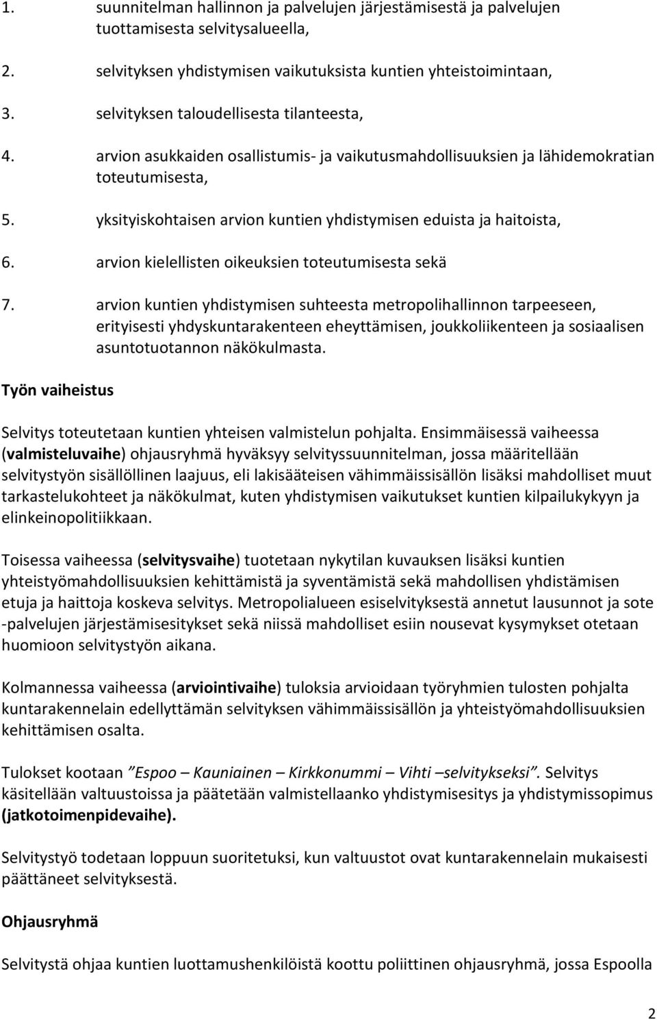 yksityiskohtaisen arvion kuntien yhdistymisen eduista ja haitoista, 6. arvion kielellisten oikeuksien toteutumisesta sekä 7.