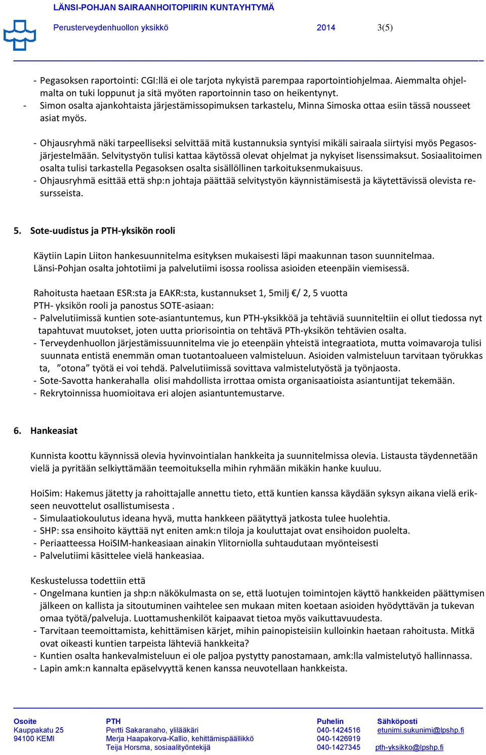 - Simon osalta ajankohtaista järjestämissopimuksen tarkastelu, Minna Simoska ottaa esiin tässä nousseet asiat myös.