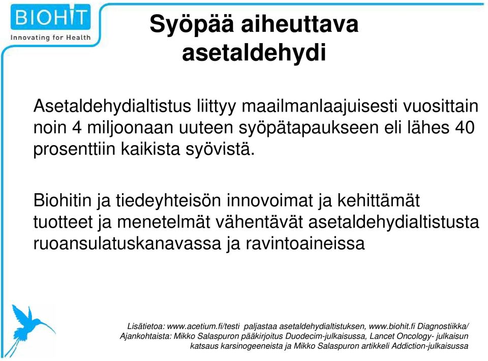 Biohitin ja tiedeyhteisön innovoimat ja kehittämät tuotteet ja menetelmät vähentävät asetaldehydialtistusta ruoansulatuskanavassa ja ravintoaineissa Li ti t ti