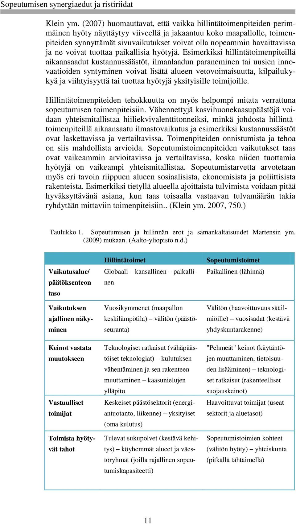 havaittavissa ja ne voivat tuottaa paikallisia hyötyjä.