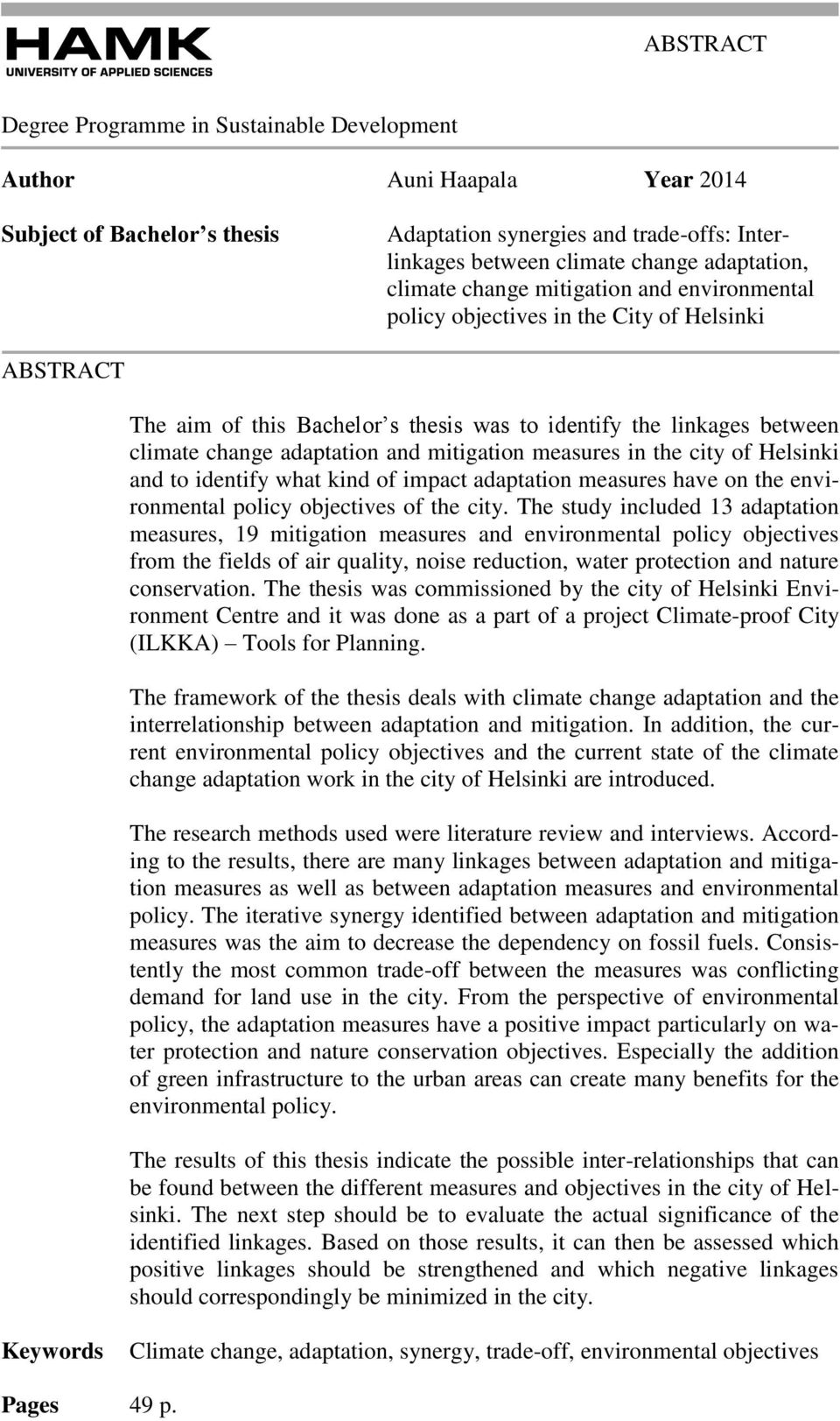 mitigation measures in the city of Helsinki and to identify what kind of impact adaptation measures have on the environmental policy objectives of the city.