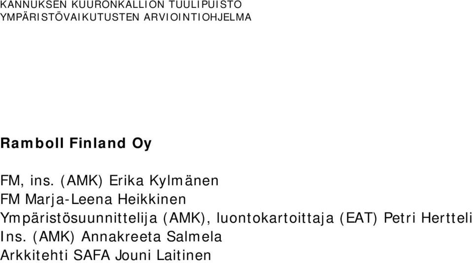 (AMK) Erika Kylmänen FM Marja-Leena Heikkinen Ympäristösuunnittelija