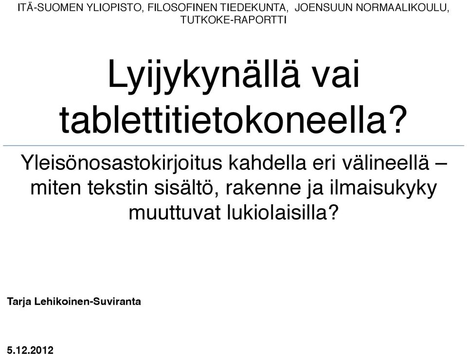 Yleisönosastokirjoitus kahdella eri välineellä miten tekstin sisältö,