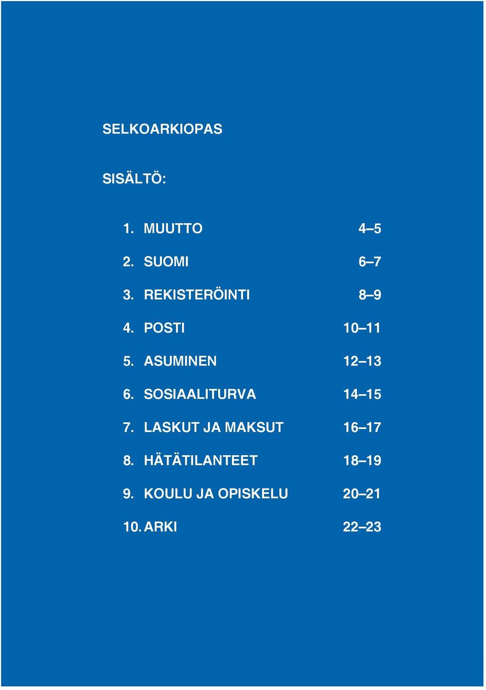 SOSIAALITURVA 14 15 7. LASKUT JA MAKSUT 16 17 8.