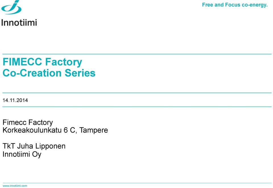 2014 Fimecc Factory Korkeakoulunkatu 6 C,