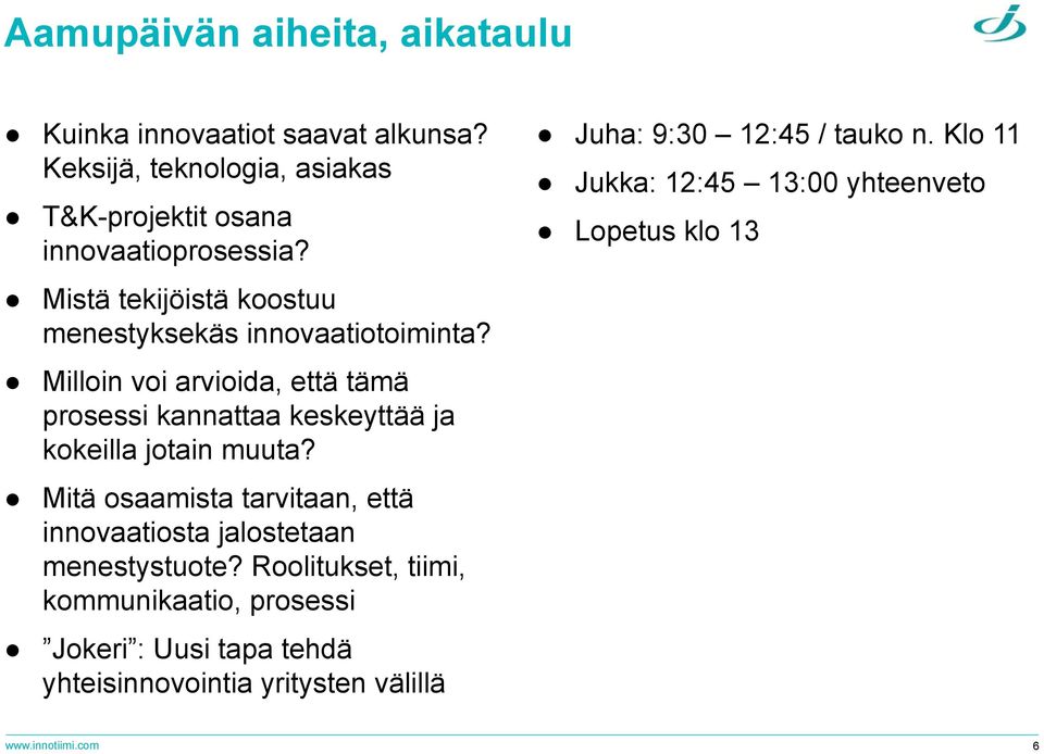 Milloin voi arvioida, että tämä prosessi kannattaa keskeyttää ja kokeilla jotain muuta?