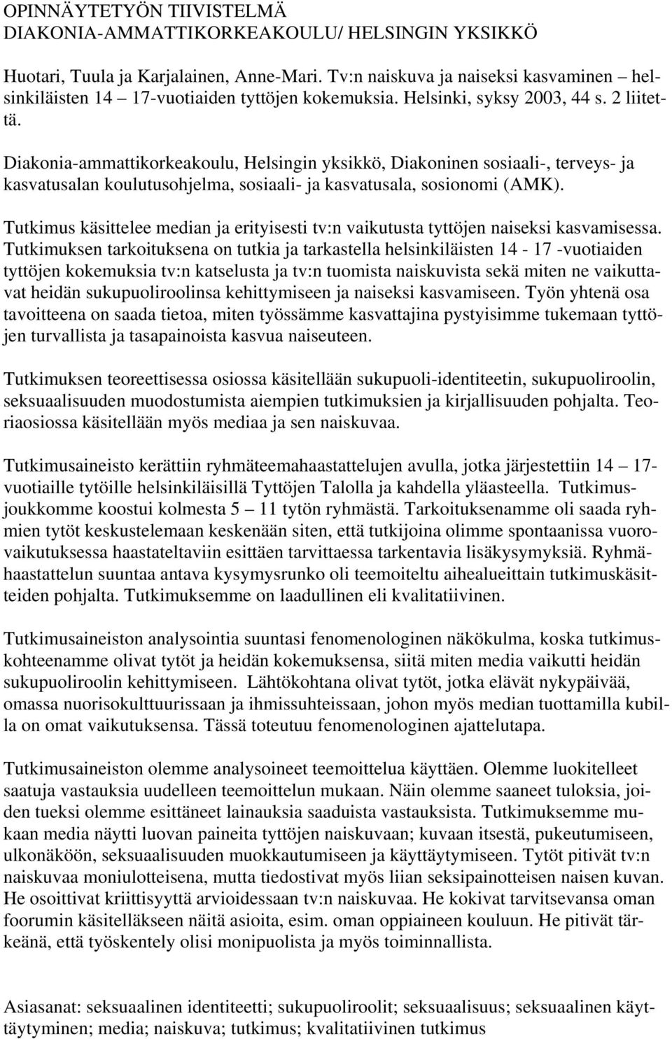 Diakonia-ammattikorkeakoulu, Helsingin yksikkö, Diakoninen sosiaali-, terveys- ja kasvatusalan koulutusohjelma, sosiaali- ja kasvatusala, sosionomi (AMK).