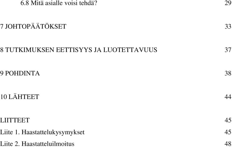 LUOTETTAVUUS 37 9 POHDINTA 38 10 LÄHTEET 44