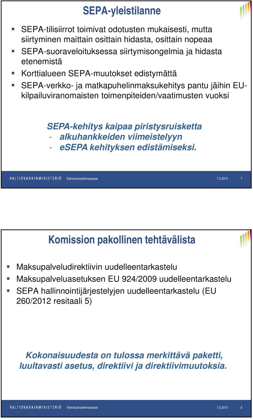 alkuhankkeiden viimeistelyyn - esepa kehityksen edistämiseksi. Rahoitusmarkkinaosasto 12.12.2012 7.5.