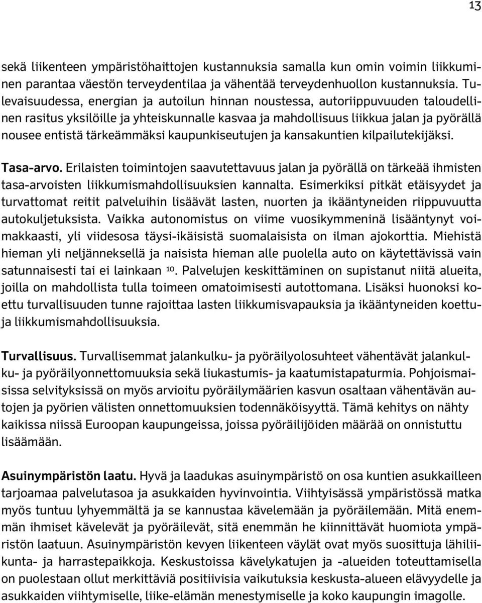 tärkeämmäksi kaupunkiseutujen ja kansakuntien kilpailutekijäksi. Tasa-arvo.