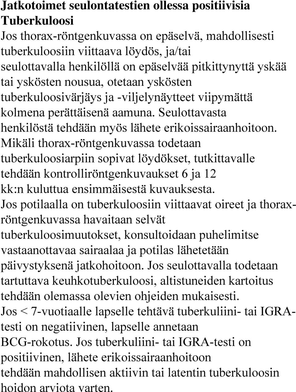 Seulottavasta henkilöstä tehdään myös lähete erikoissairaanhoitoon.