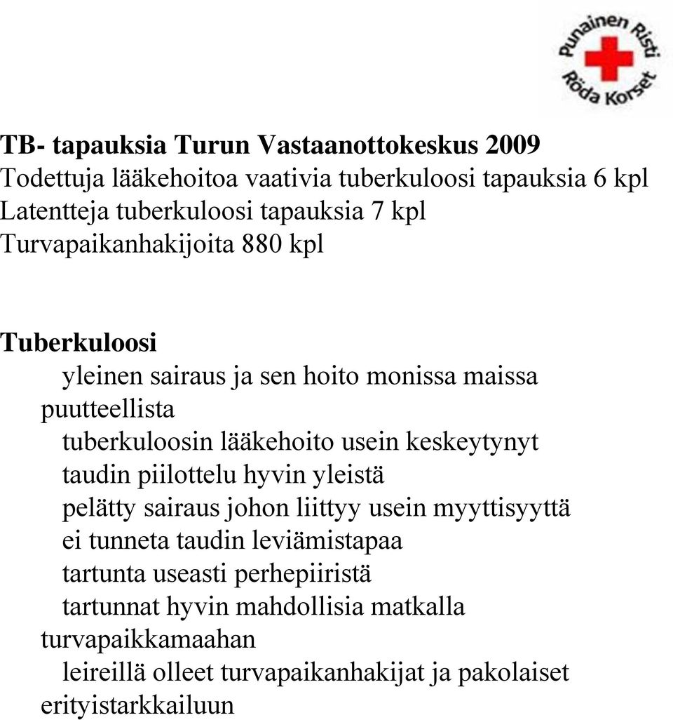 keskeytynyt taudin piilottelu hyvin yleistä pelätty sairaus johon liittyy usein myyttisyyttä ei tunneta taudin leviämistapaa tartunta