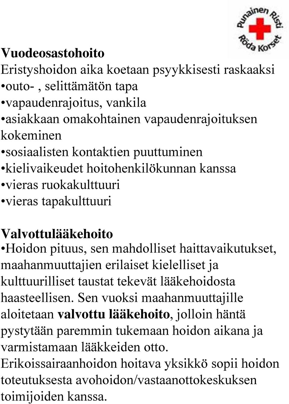 haittavaikutukset, maahanmuuttajien erilaiset kielelliset ja kulttuurilliset taustat tekevät lääkehoidosta haasteellisen.