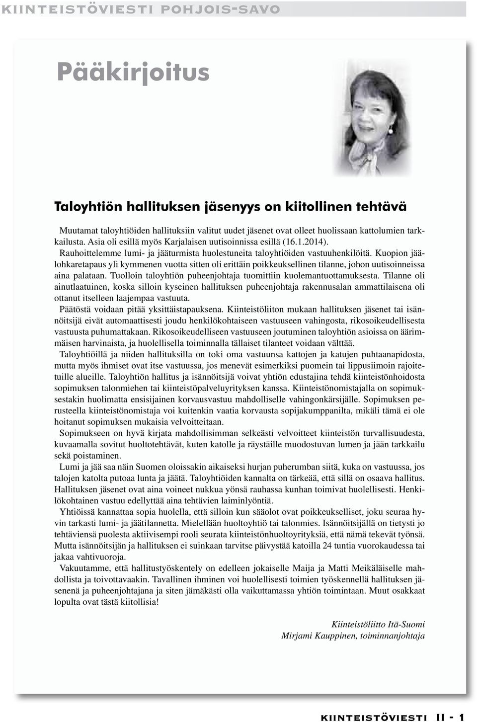 Kuopion jäälohkaretapaus yli kymmenen vuotta sitten oli erittäin poikkeuksellinen tilanne, johon uutisoinneissa aina palataan. Tuolloin taloyhtiön puheenjohtaja tuomittiin kuolemantuottamuksesta.