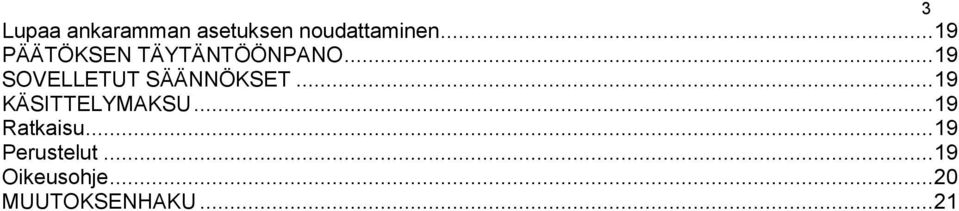 .. 19 SOVELLETUT SÄÄNNÖKSET... 19 KÄSITTELYMAKSU.