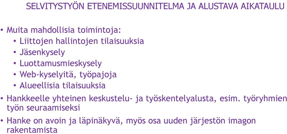 Alueellisia tilaisuuksia Hankkeelle yhteinen keskustelu- ja työskentelyalusta, esim.