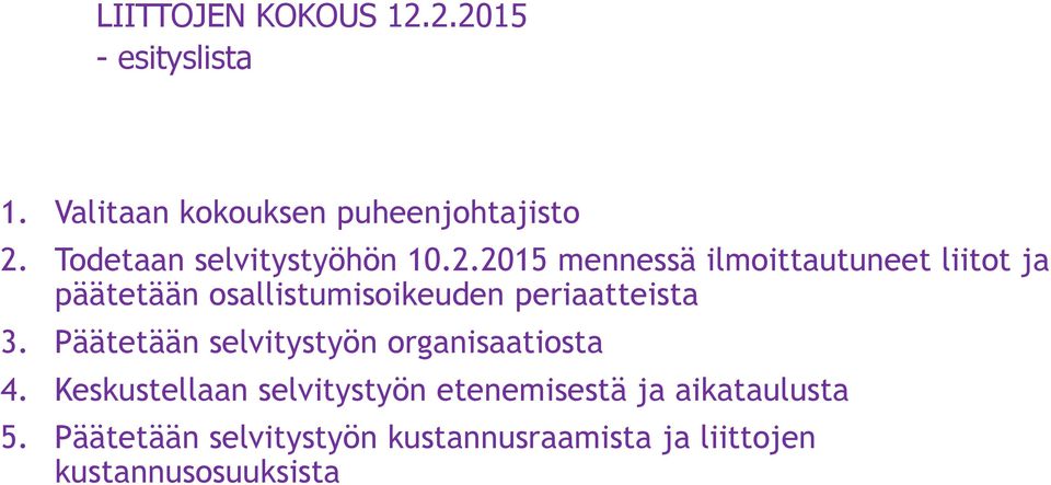 2015 mennessä ilmoittautuneet liitot ja päätetään osallistumisoikeuden periaatteista 3.