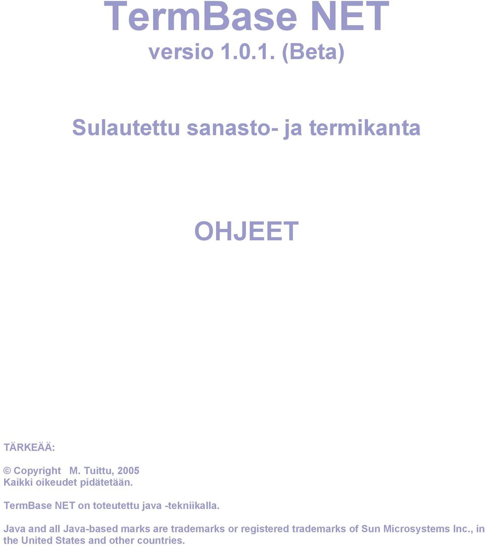 Tuittu, 2005 Kaikki oikeudet pidätetään.