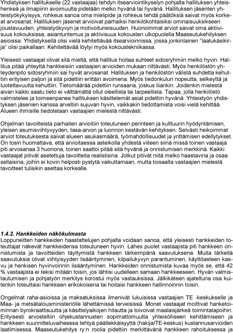 Hallituksen jäsenet arvioivat parhaiksi henkilökohtaisiksi ominaisuuksikseen joustavuuden, yhteistyökyvyn ja motivoituneisuuden.