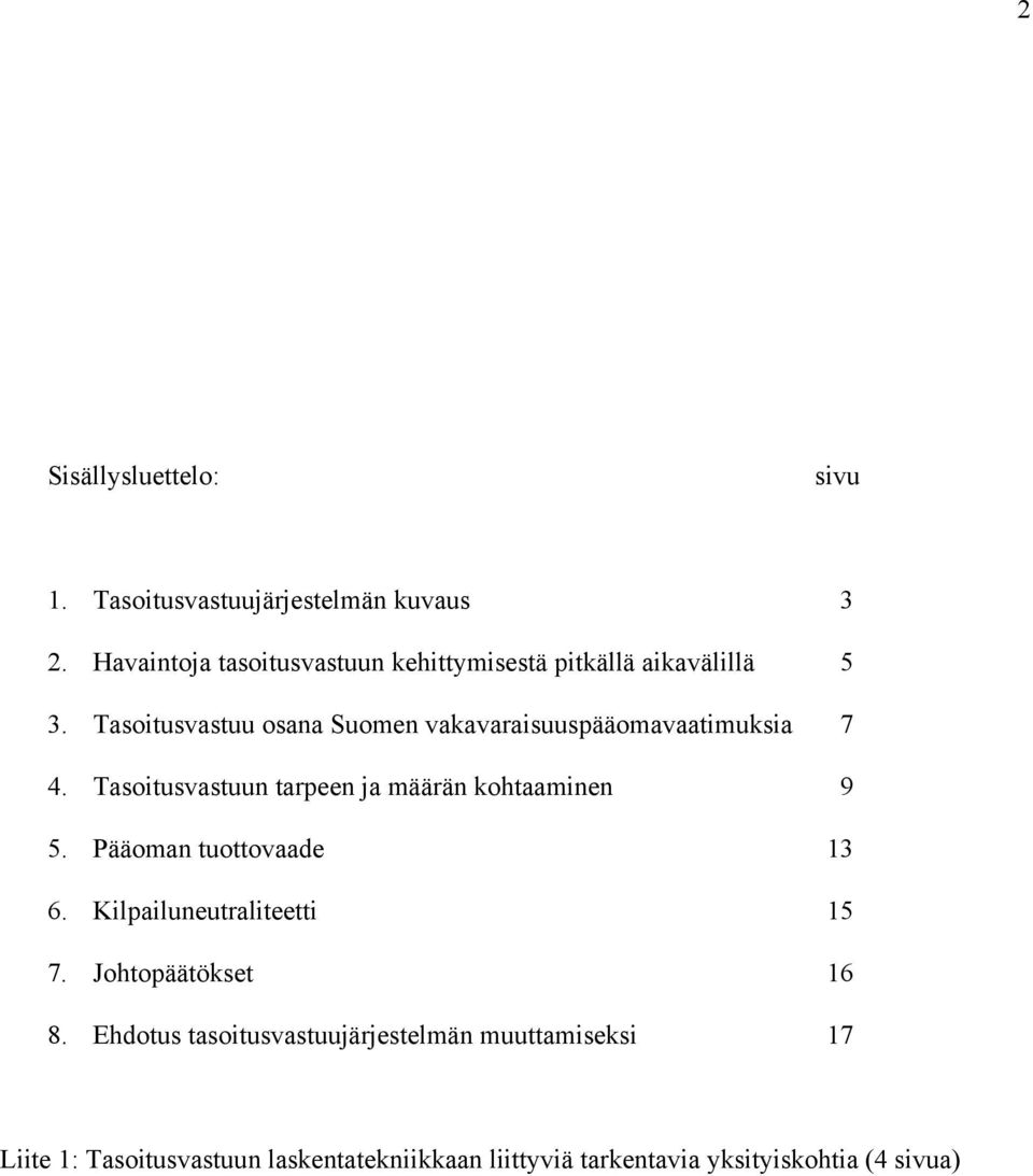 Tasoitusvastuu osana Suomen vaavaraisuuspääomavaatimusia 7 4. Tasoitusvastuun tarpeen ja määrän ohtaaminen 9 5.