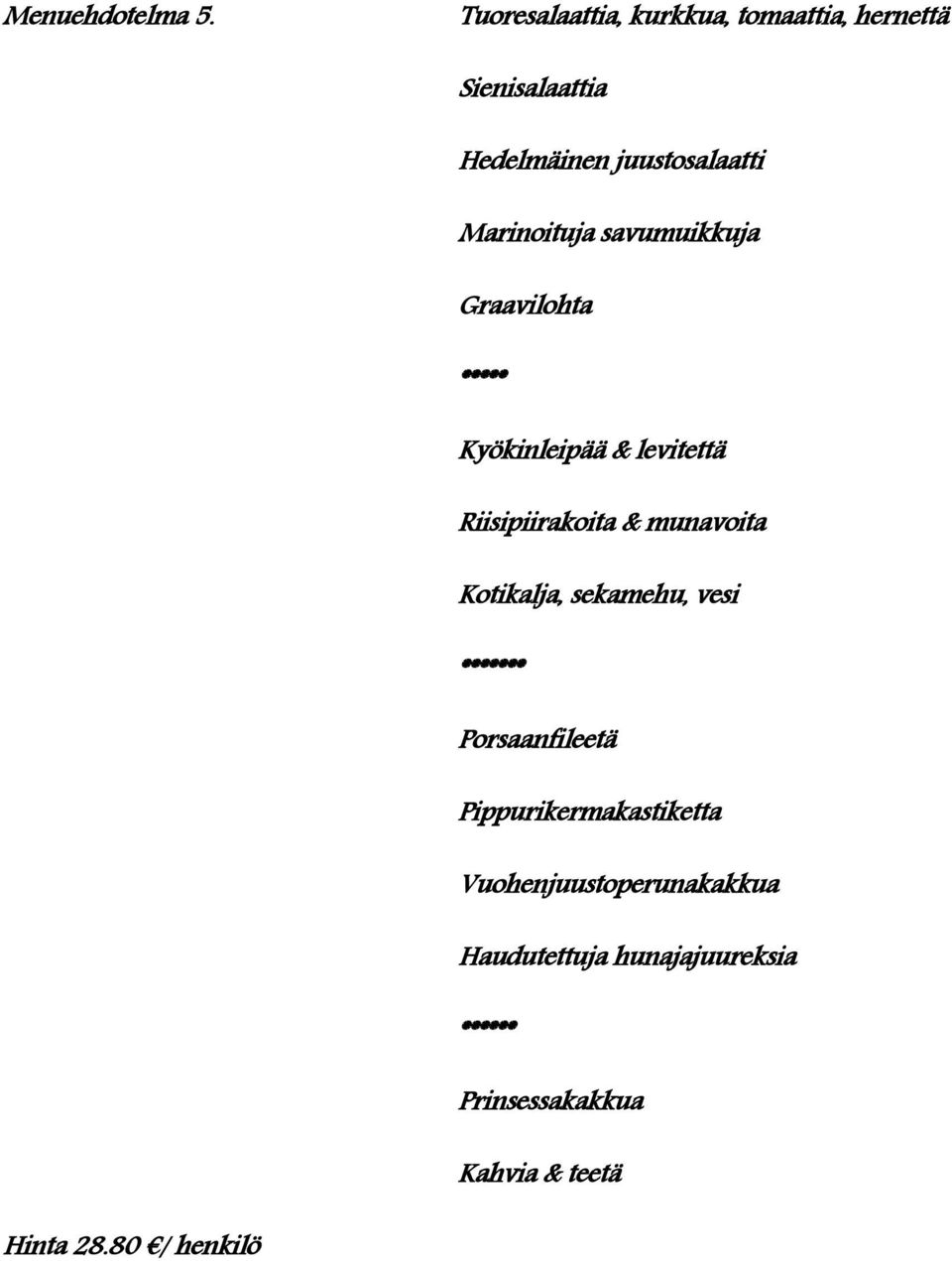 Marinoituja savumuikkuja Graavilohta * Kyökinleipää & levitettä Kotikalja,