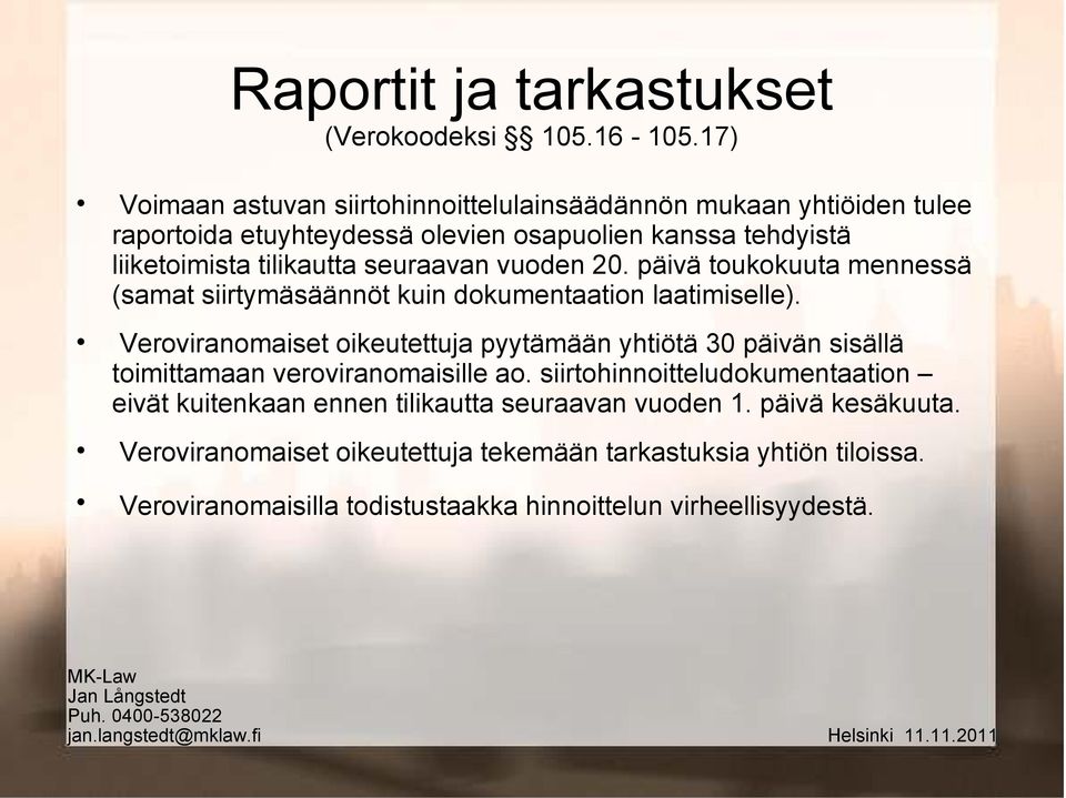 seuraavan vuoden 20. päivä toukokuuta mennessä (samat siirtymäsäännöt kuin dokumentaation laatimiselle).