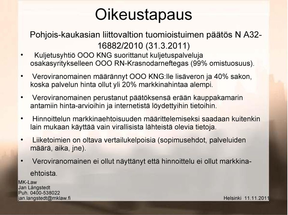 Veroviranomainen määrännyt OOO KNG:lle lisäveron ja 40% sakon, koska palvelun hinta ollut yli 20% markkinahintaa alempi.