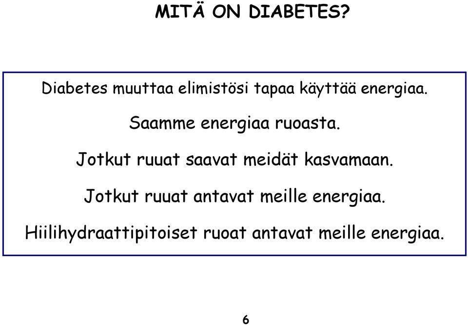 Saamme energiaa ruoasta.