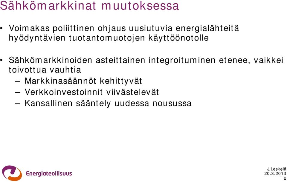 Sähkömarkkinoiden asteittainen integroituminen etenee, vaikkei toivottua