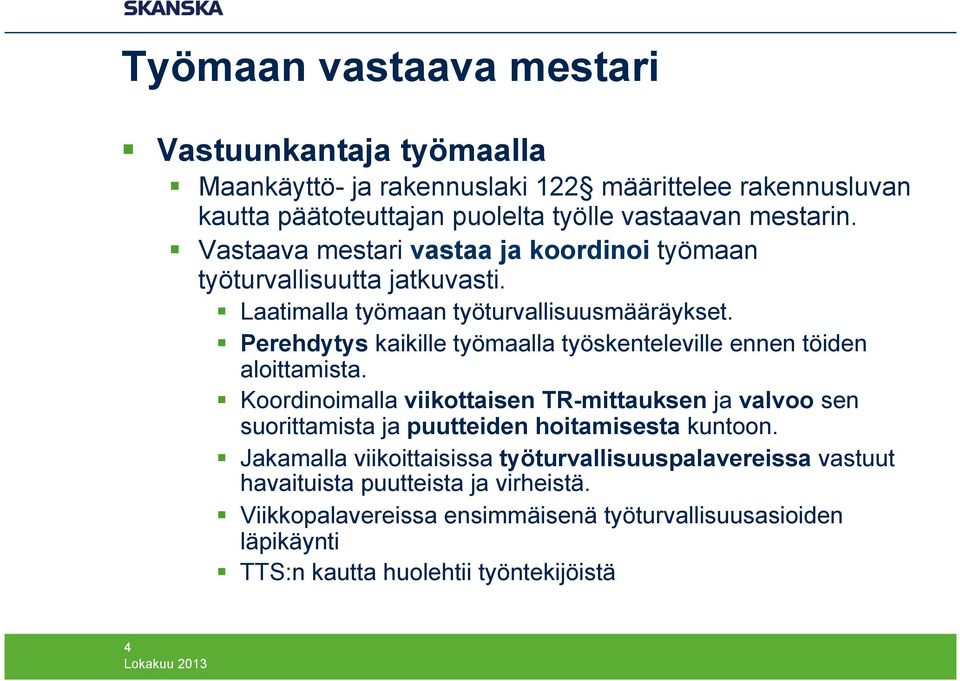 Perehdytys kaikille työmaalla työskenteleville ennen töiden aloittamista.