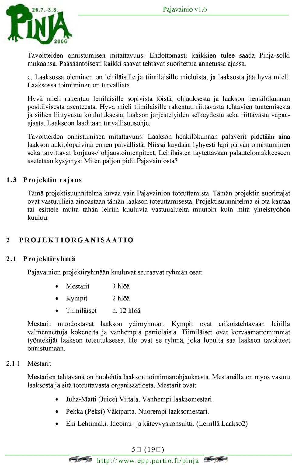 Hyvä mieli rakentuu leiriläisille sopivista töistä, ohjauksesta ja laakson henkilökunnan positiivisesta asenteesta.