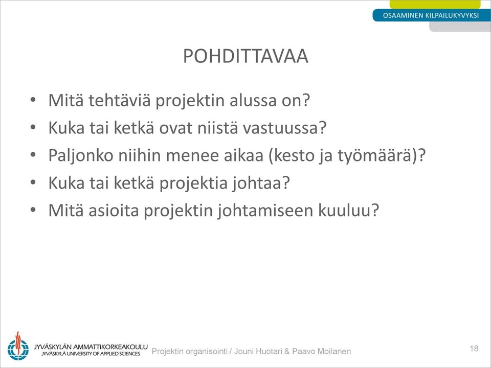 Paljonko niihin menee aikaa (kesto ja työmäärä)?