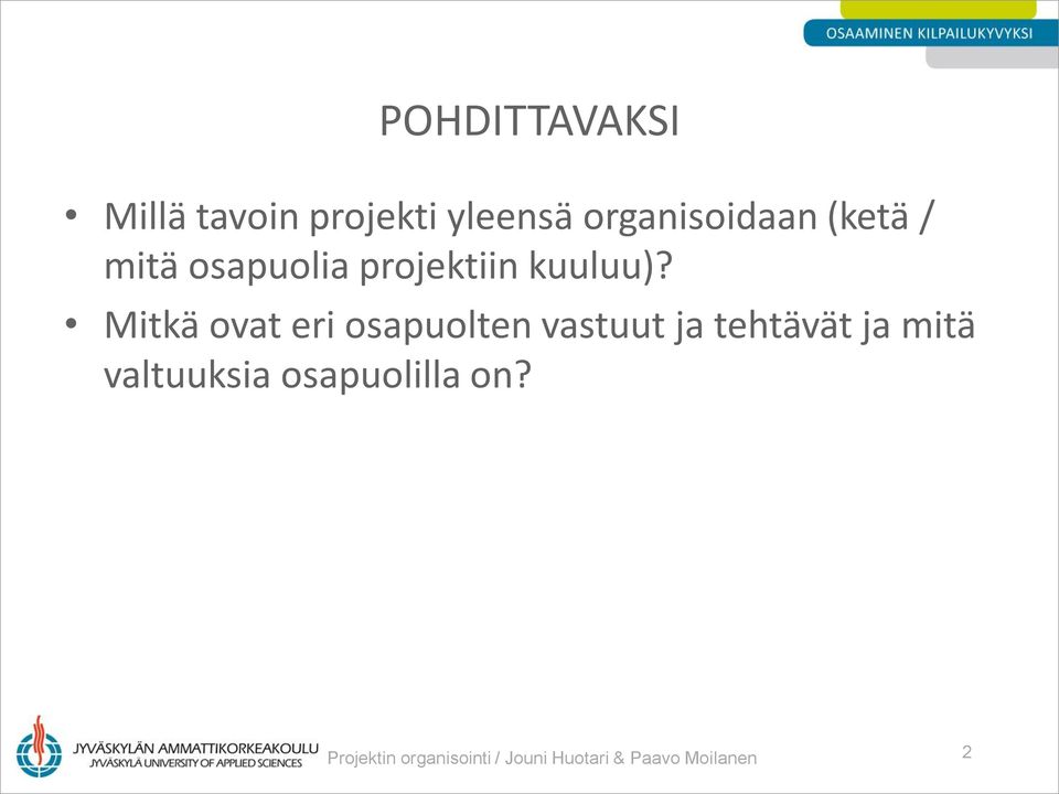 Mitkä ovat eri osapuolten vastuut ja tehtävät ja mitä