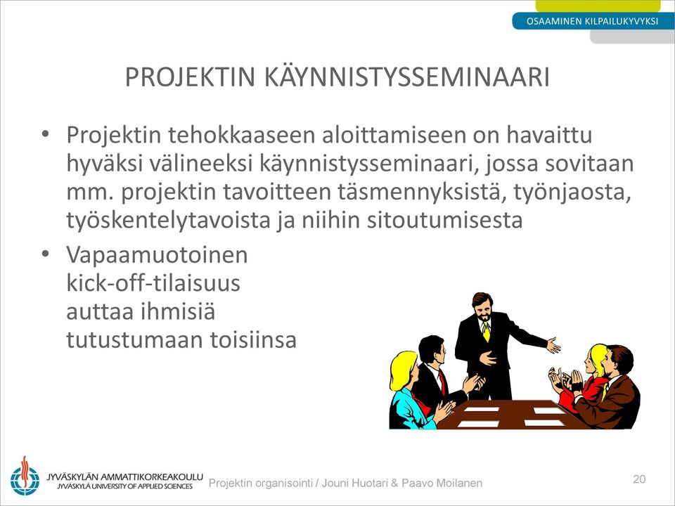 projektin tavoitteen täsmennyksistä, työnjaosta, työskentelytavoista ja niihin