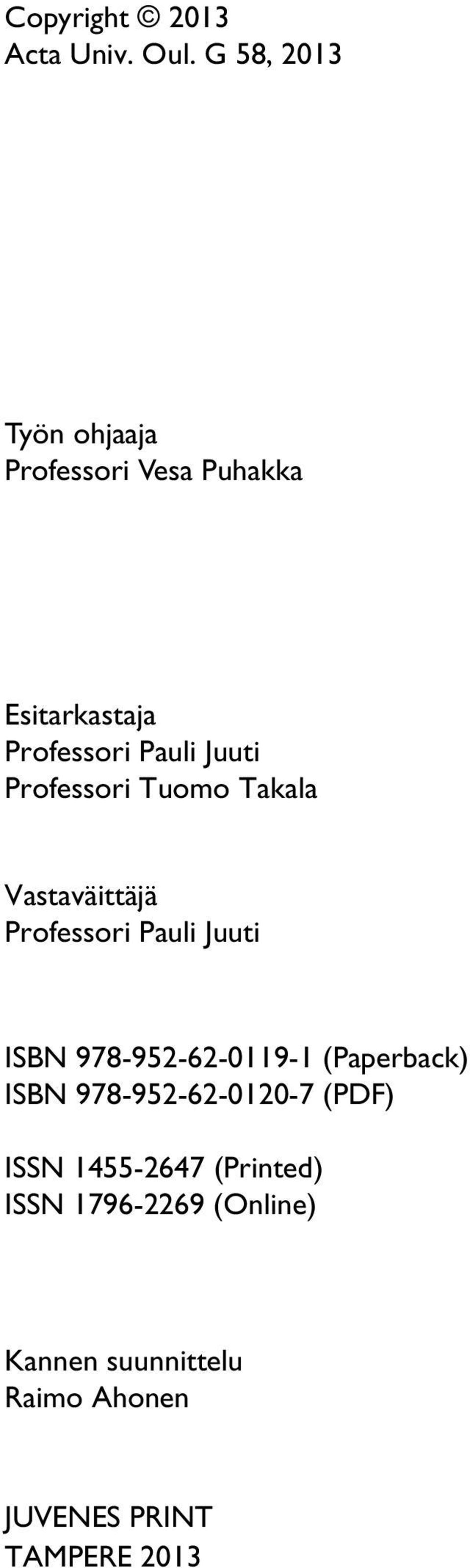 Professori Tuomo Takala Vastaväittäjä Professori Pauli Juuti ISBN 978-952-62-0119-1