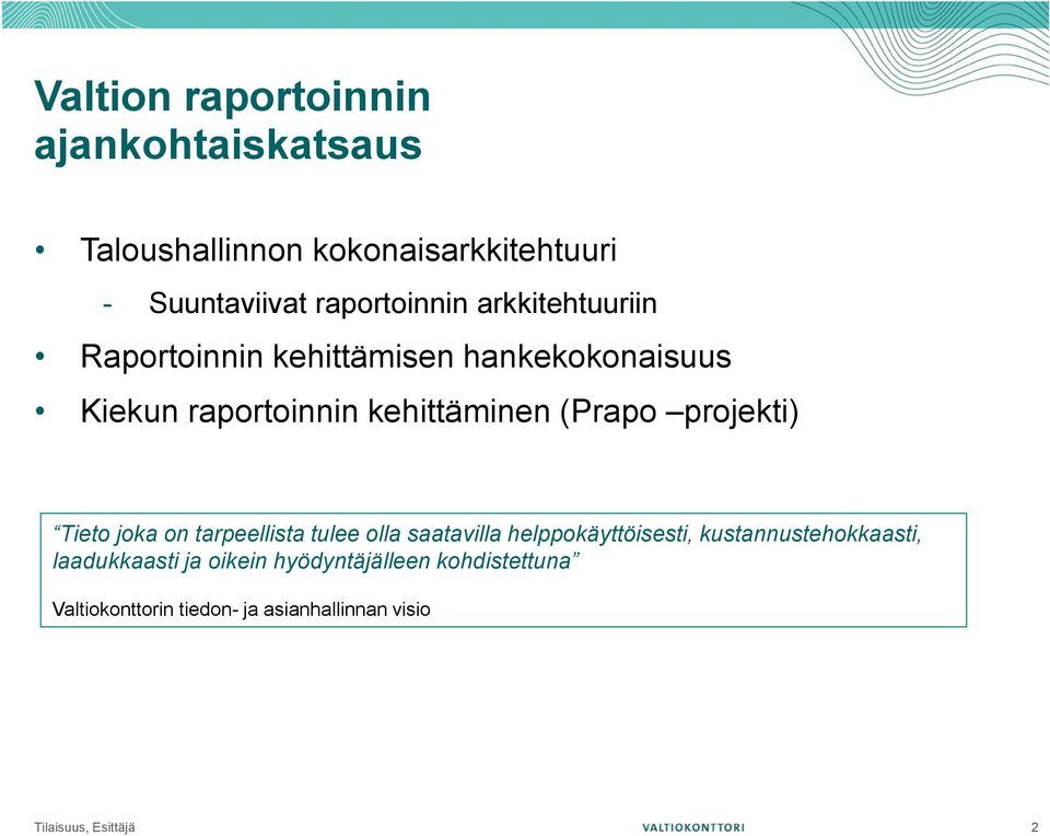 projekti) Tieto joka on tarpeellista tulee olla saatavilla helppokäyttöisesti, kustannustehokkaasti,