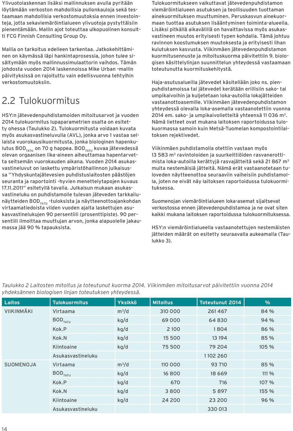 Jatkokehittäminen on käymässä läpi hankintaprosessia, johon tulee sisältymään myös mallinnussimulaattorin vaihdos.