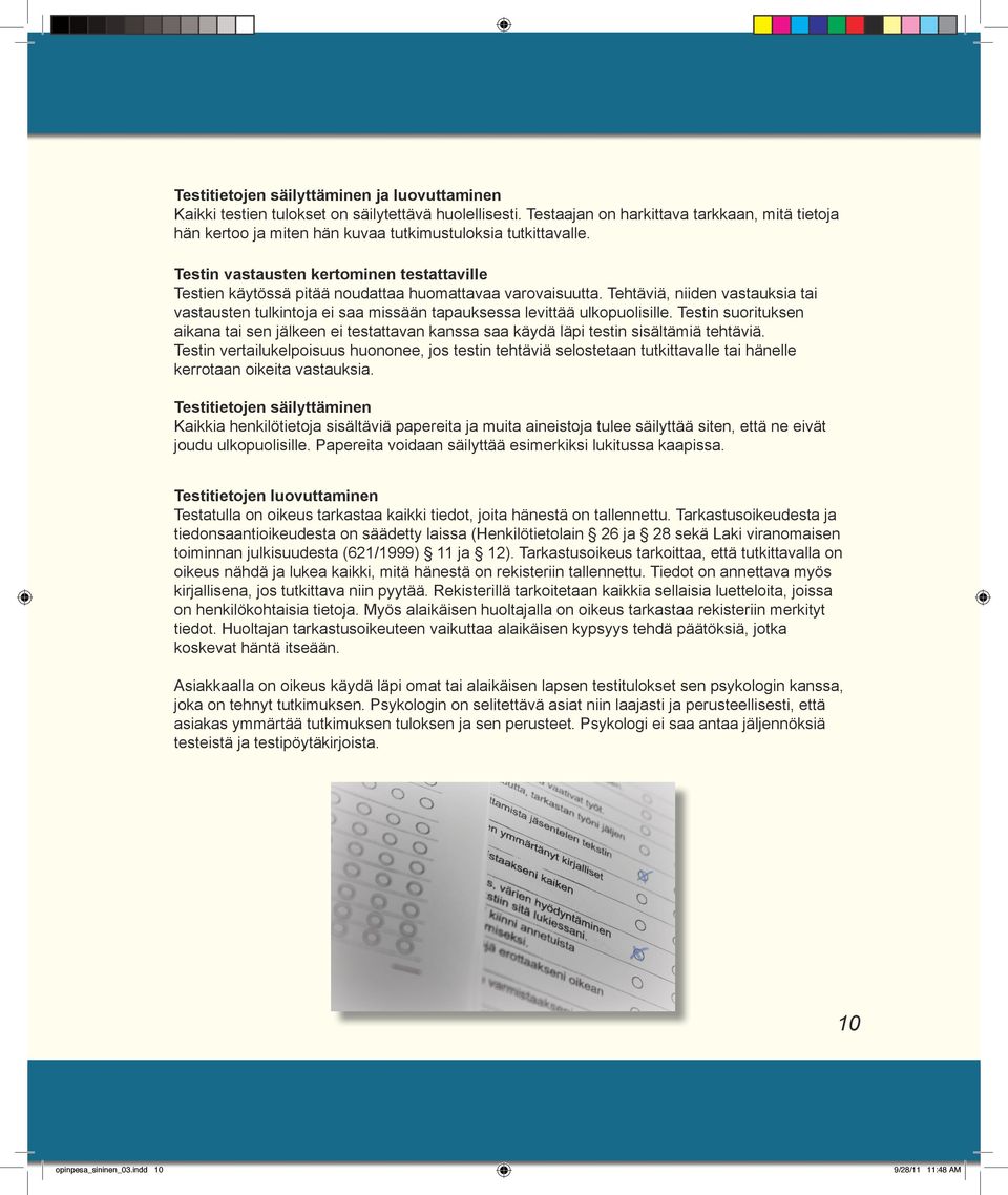 Testin vastausten kertominen testattaville Testien käytössä pitää noudattaa huomattavaa varovaisuutta.