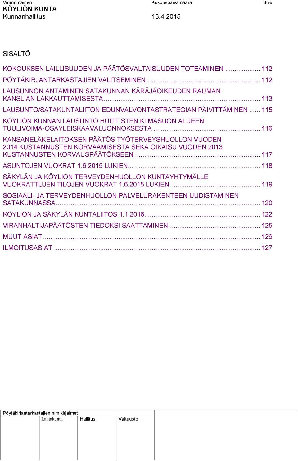 .. 115 KÖYLIÖN KUNNAN LAUSUNTO HUITTISTEN KIIMASUON ALUEEN TUULIVOIMA-OSAYLEISKAAVALUONNOKSESTA.