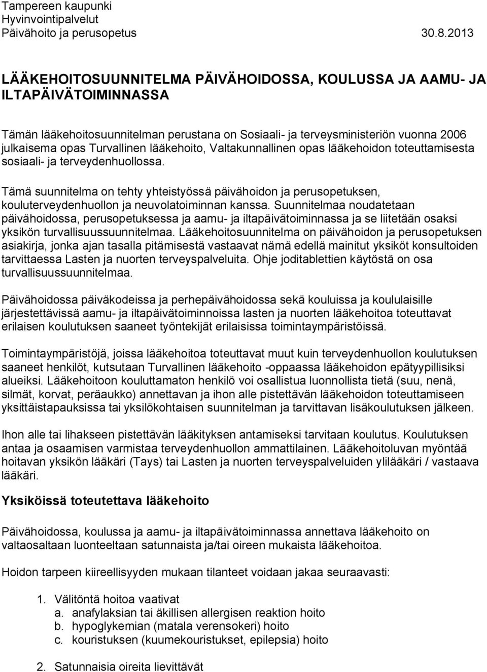 lääkehoito, Valtakunnallinen opas lääkehoidon toteuttamisesta sosiaali ja terveydenhuollossa.