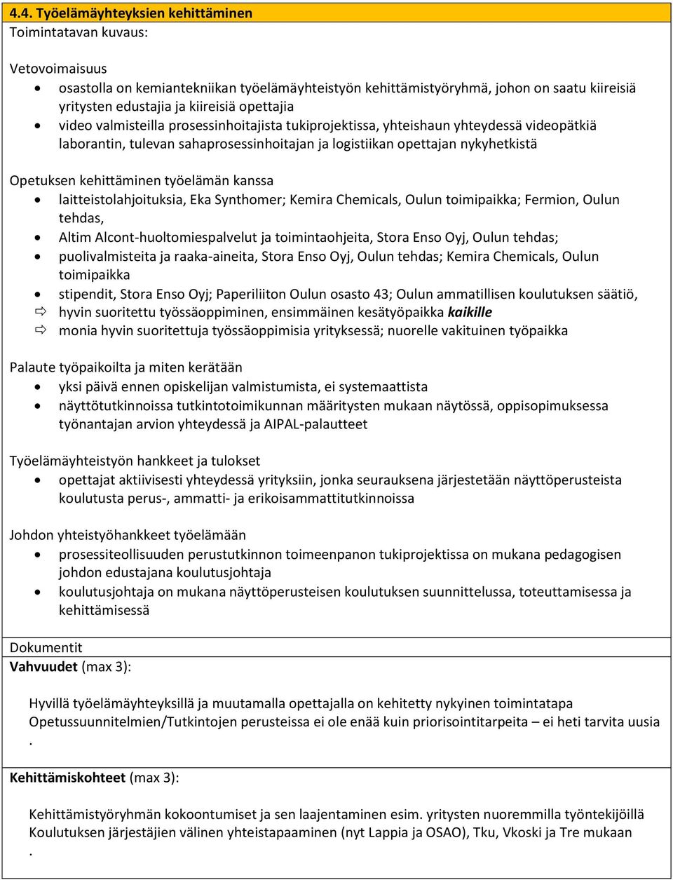 kehittäminen työelämän kanssa laitteistolahjoituksia, Eka Synthomer; Kemira Chemicals, Oulun toimipaikka; Fermion, Oulun tehdas, Altim Alcont-huoltomiespalvelut ja toimintaohjeita, Stora Enso Oyj,