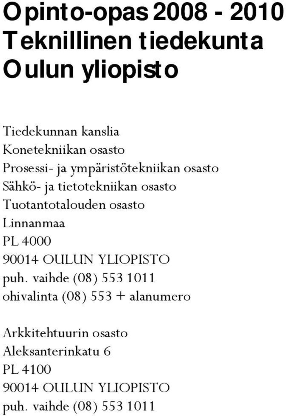 osasto Linnanmaa PL 4000 90014 OULUN YLIOPISTO puh.