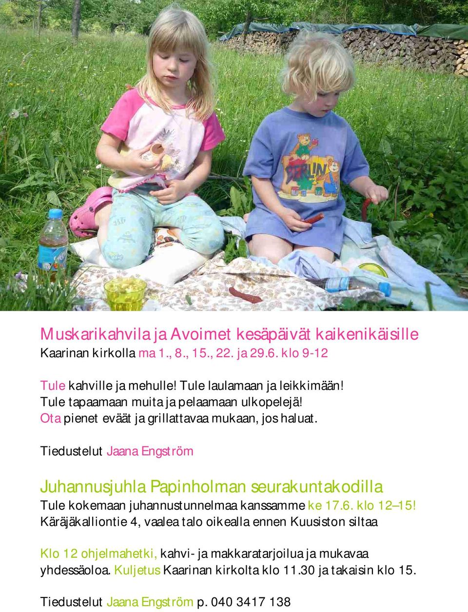 Tiedustelut Jaana Engström Juhannusjuhla Papinholman seurakuntakodilla Tule kokemaan juhannustunnelmaa kanssamme ke 17.6. klo 12 15!