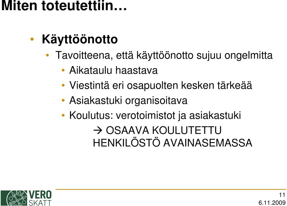 kesken tärkeää Asiakastuki organisoitava Koulutus: